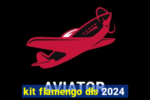kit flamengo dls 2024